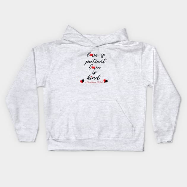 Love Is Patient, Love Is Kind Kids Hoodie by pizzu